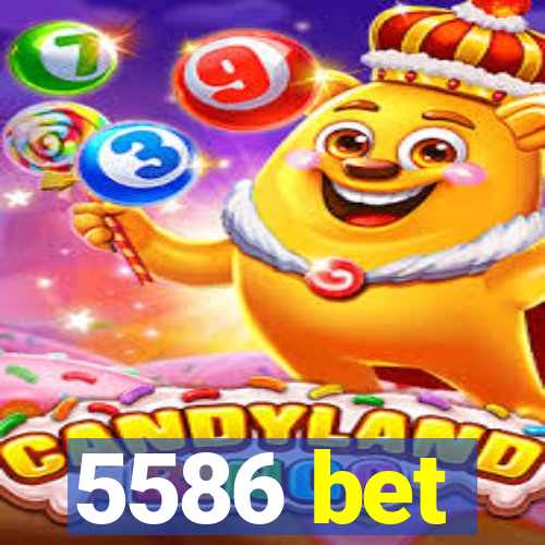 5586 bet